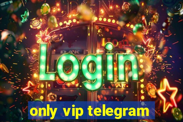 only vip telegram